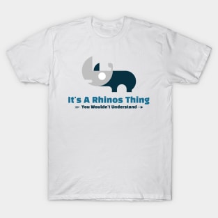 It's A Rhinos Thing - funny design T-Shirt